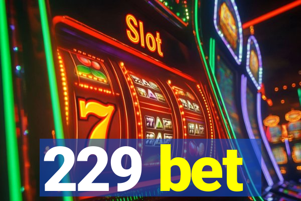 229 bet